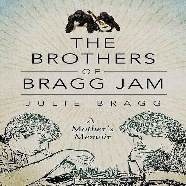 The Brothers of Bragg Jam: A Mother’s Memoir