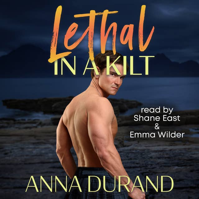 Lethal in a Kilt: Hot Scots, Book 7