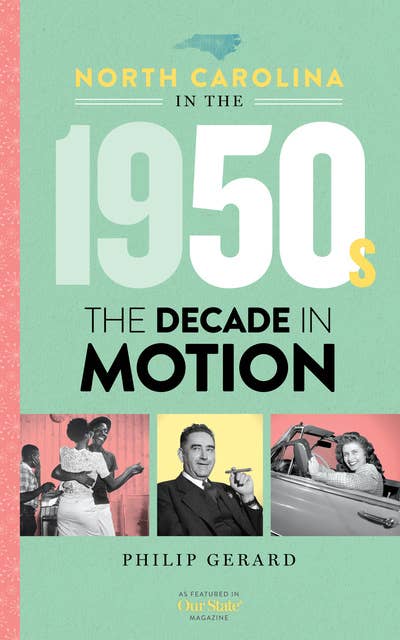 North Carolina in the 1950s: The Decade in Motion