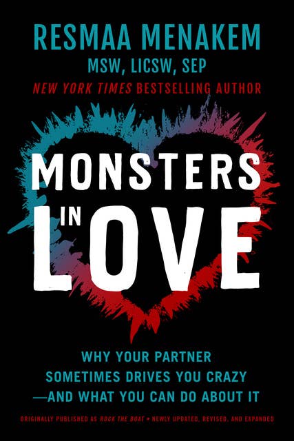 Monsters in Love: Why Your Partner Sometimes Drives You Crazy—and What You Can Do About It