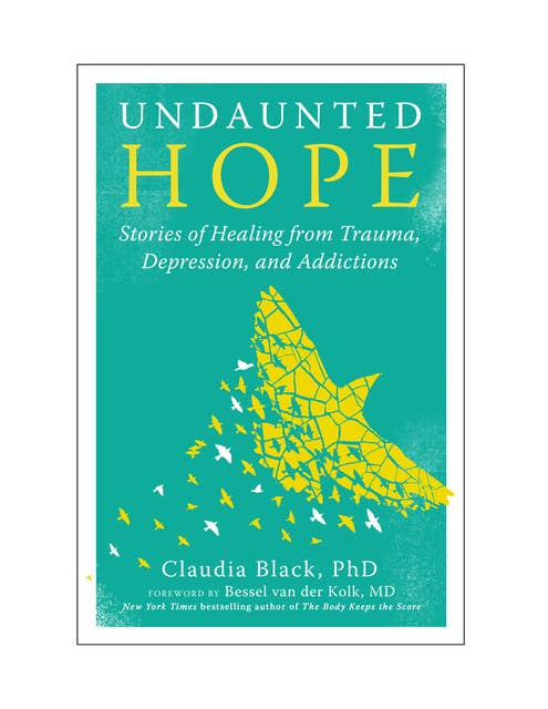 Undaunted Hope: Stories of Healing from Trauma, Depression, and Addictions