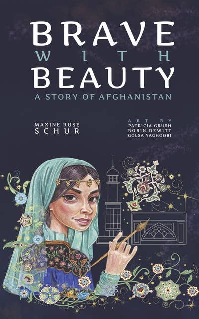 Brave with Beauty: A Story of Afghanistan