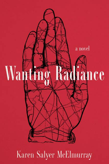 Wanting Radiance: A Novel