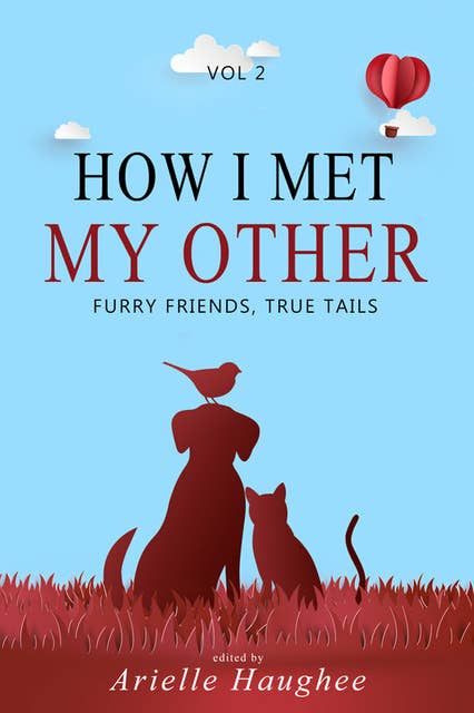 How I Met My Other: Furry Friends, True Tails: Furry Friends, True Tails