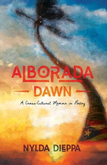 Alborada (Dawn): A Cross-Cultural Memoir in Poetry
