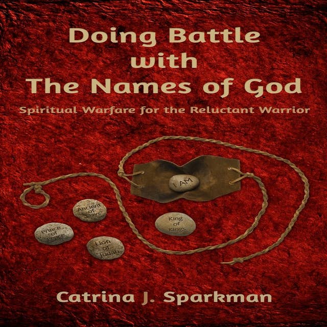 Doing Battle With the Names of God: Spiritual Warfare for the Reluctant Warrior