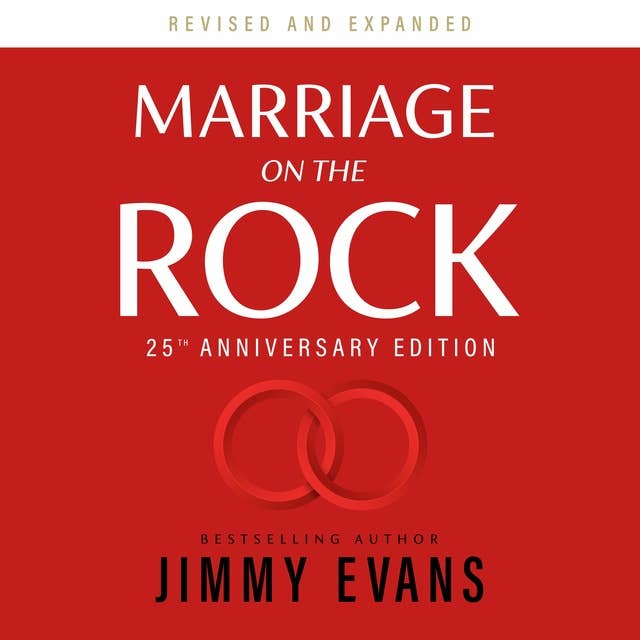 Marriage on the Rock: 25th Anniversary Edition: The Comprehensive Guide to a Solid, Healthy and Lasting Marriage