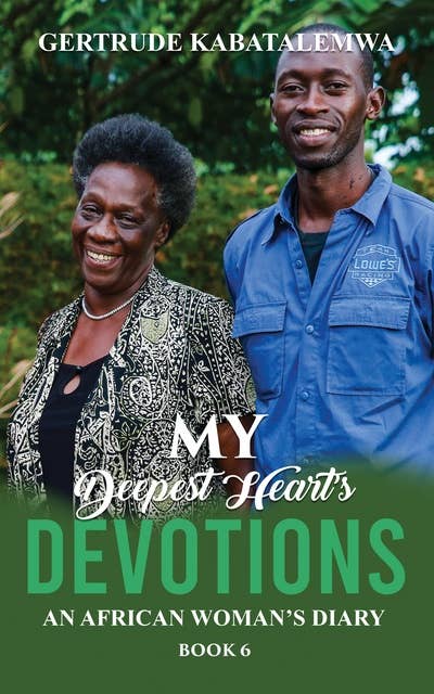My Deepest Heart’s Devotions 6: An African Woman’s Diary - Book 6