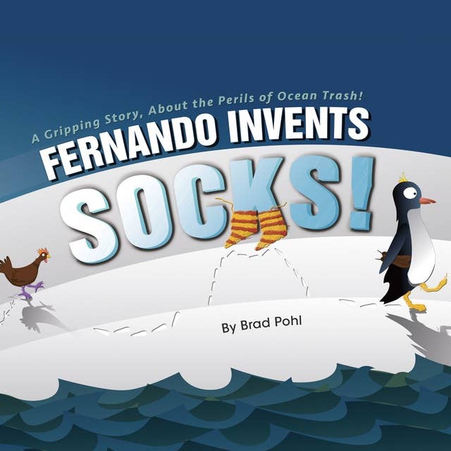 Fernando Invents Socks!: A Gripping Story, About the Perils of Ocean Trash!