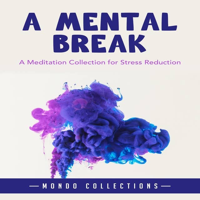 A Mental Break: A Meditation Collection for Stress Reduction