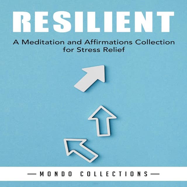 Resilient: A Meditation and Affirmations Collection for Stress Relief