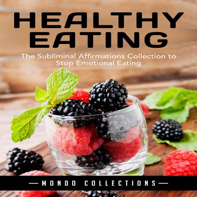 Healthy Eating: The Subliminal Affirmations Collection to Stop Emotional Eating