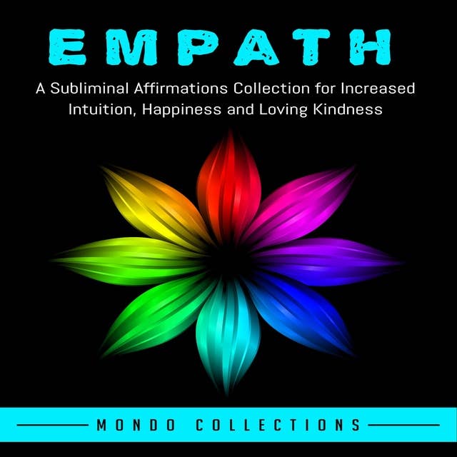 Empath: A Subliminal Affirmations Collection for Increased Intuition, Happiness and Loving Kindness