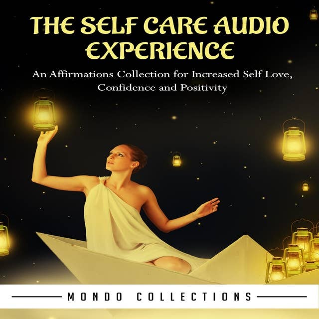 The Self Care Audio Experience: An Affirmations Collection for Increased Self Love, Confidence and Positivity