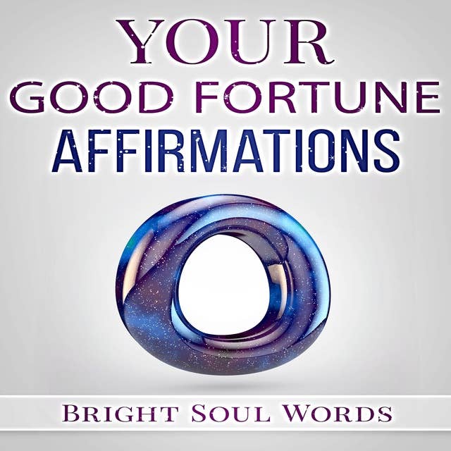 Your Good Fortune Affirmations