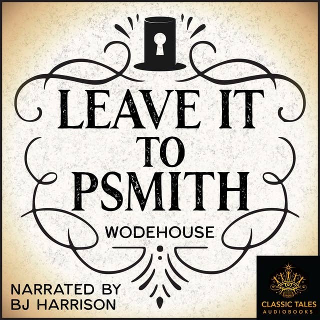 Leave It to Psmith [Classic Tales Edition]