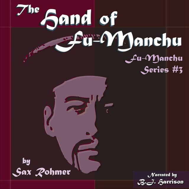The Hand of Fu-Manchu [Classic Tales Edition]