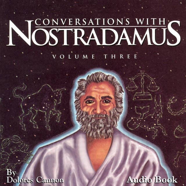 Conversations with Nostradamus: Volume 3