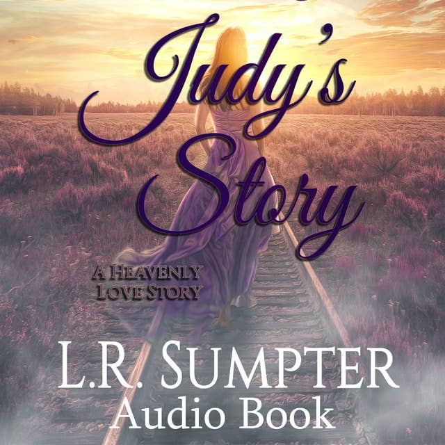 Judy's Story: A Heavenly Love Story