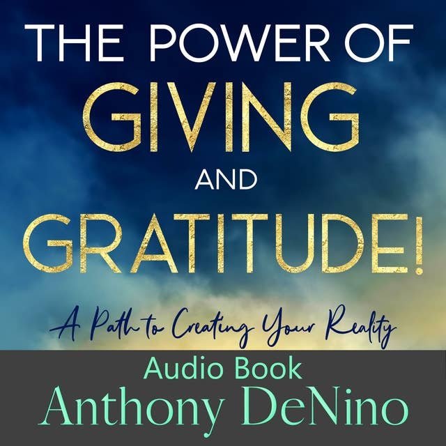 The Power of Giving and Gratitude!: A Path to Creating your Reality
