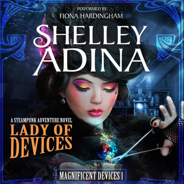 Lady of Devices: A steampunk adventure novel