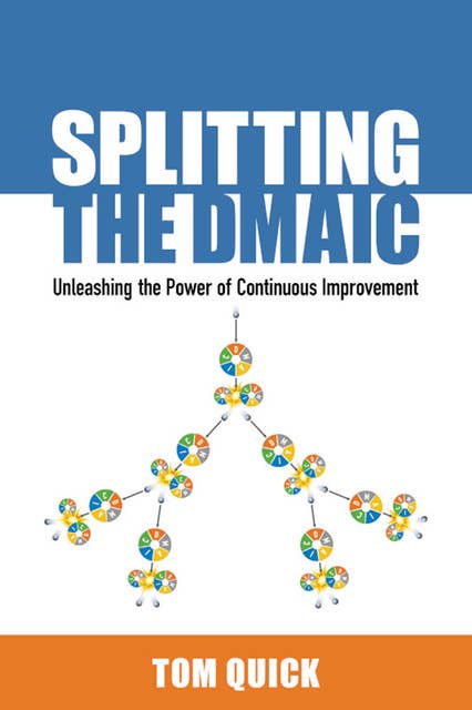 Splitting the DMAIC: Unleashing the Power of Continuous Improvement