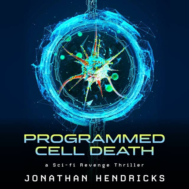 Programmed Cell Death: a Sci-fi Revenge Thriller