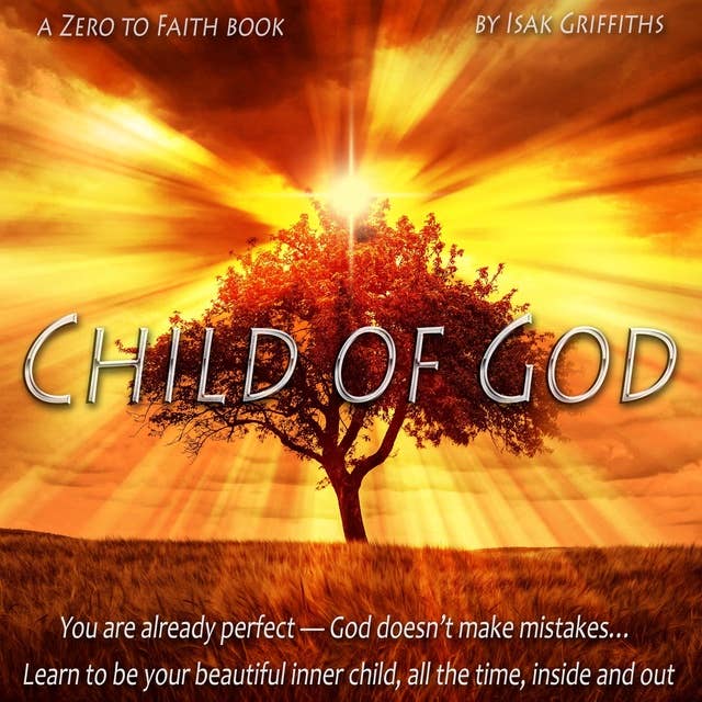 Child of God: You are already perfect — God doesn’t make mistakes… Learn to be your beautiful inner child, all the time, inside and out