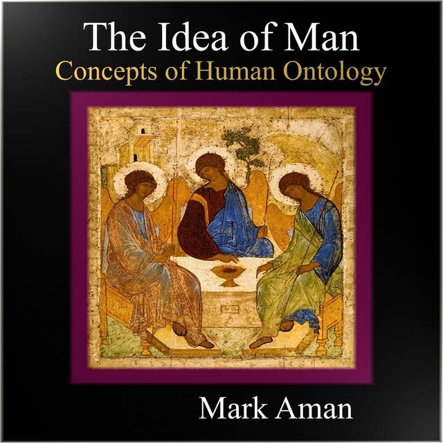 The Idea of Man: Concepts of Human Ontology