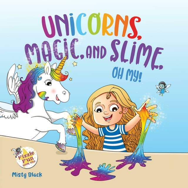 Unicorns, Magic, and Slime, Oh, My!