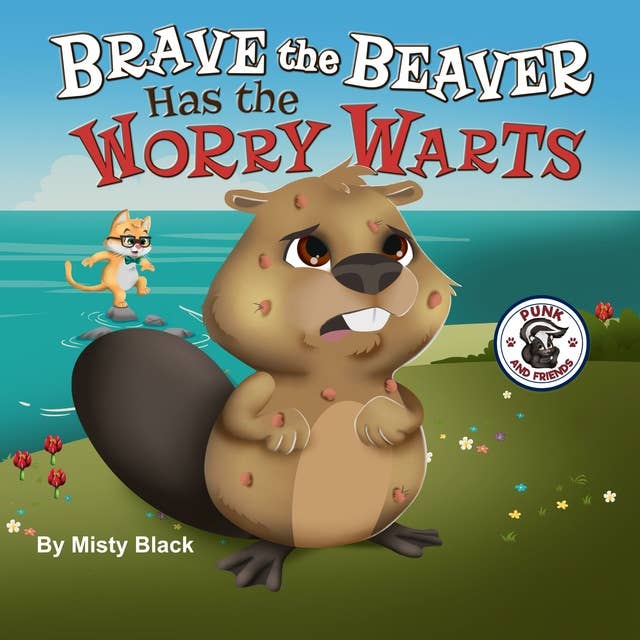Brave the Beaver Has the Worry Warts