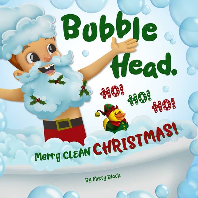 Bubble Head, Ho Ho Ho!: Merry Clean Christmas