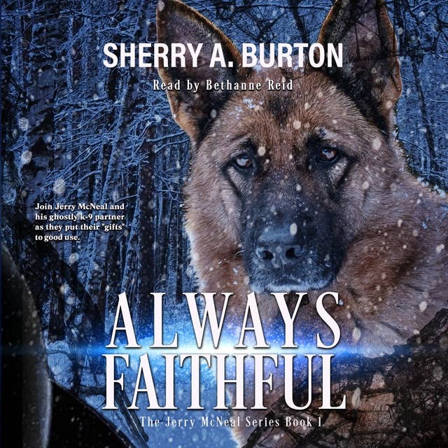 Always Faithful: Join Jerry McNeal And His Ghostly K-9 Partner As They Put Their “Gifts” To Good Use