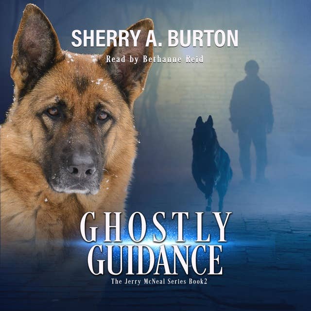 Ghostly Guidance: Join Jerry McNeal and his ghostly K-9 partner as they put their gifts to good use!