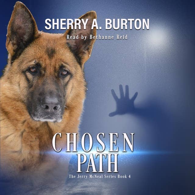 Chosen Path: Join Jerry McNeal And His Ghostly K-9 Partner As They Put Their “Gifts” To Good Use