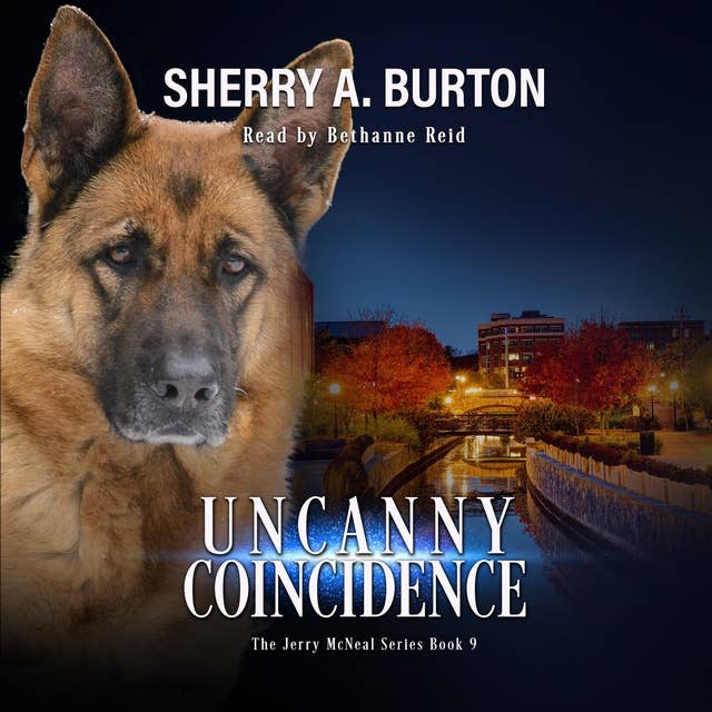 Uncanny Coincidence: Join Jerry McNeal And His Ghostly K-9 Partner As They Put Their “Gifts” To Good Use