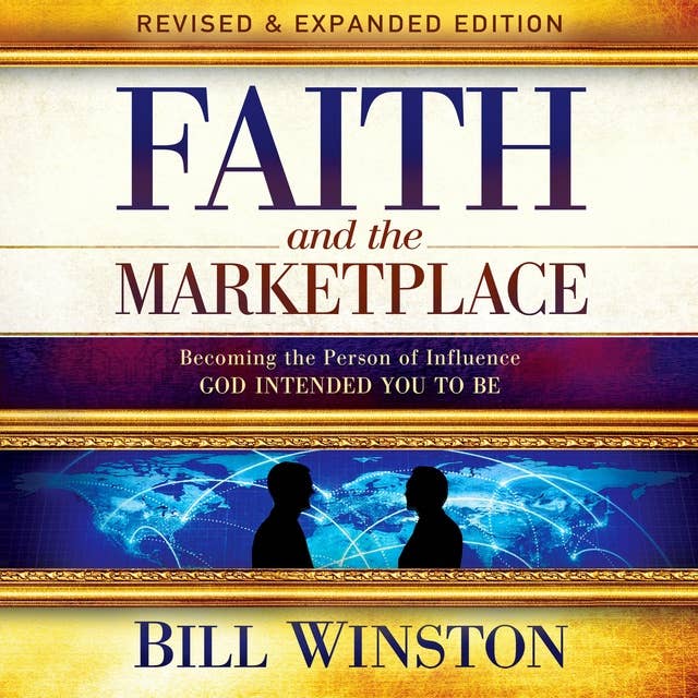 Faith and the Marketplace: Becoming the Person of Influence GOD INTENDED YOU TO BE