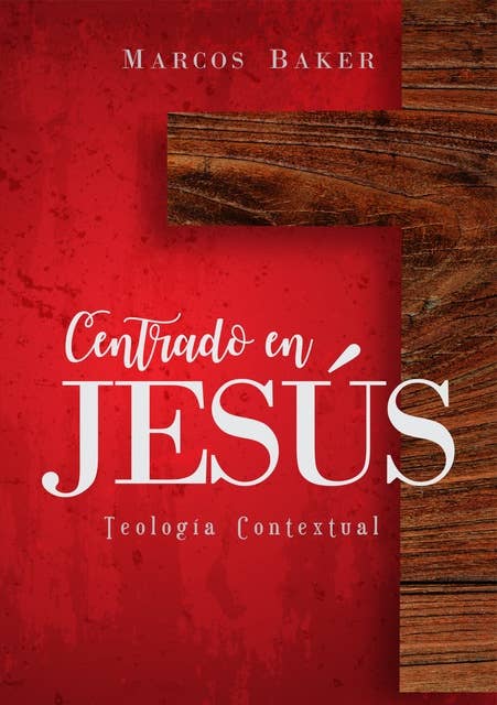 Centrado en Jesús: Teología Contextual