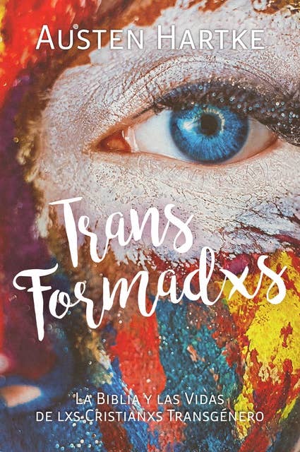 TransFormadxs: La Biblia y las vidas de lxs cristianxs transgénero