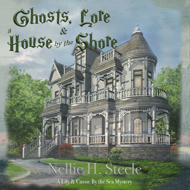 Ghosts, Lore & a House by the Shore: A Mother/Daughter Cozy Mystery