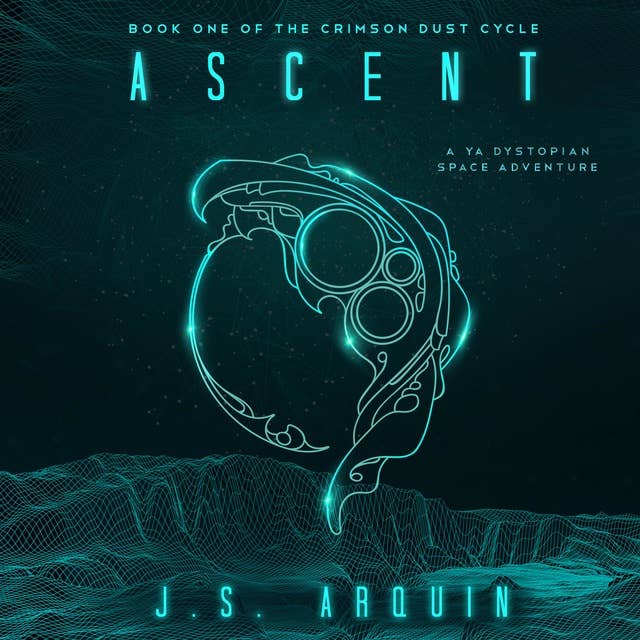 Ascent: A YA Dystopian Space Adventure