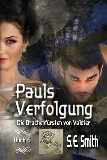 Pauls Verfolgung: Die Drachenfürsten von Valdier Buch 6