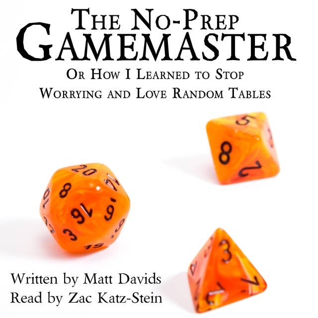 The No-Prep Gamemaster: Or How I Learned to Stop Worrying and Love Random Tables