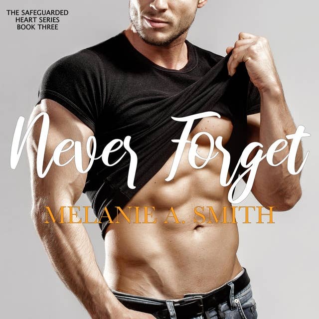 Never Forget: A Steamy Soulmates Romantic Suspense
