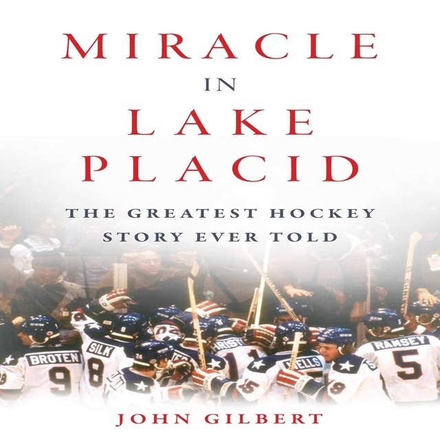 Miracle in Lake Placid: The Greatest Hockey Story Ever Told