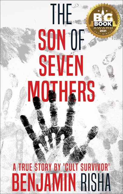 The Son of Seven Mothers: A True Story by a 'Cult Survivor'
