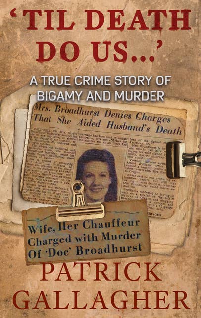 'Til Death Do Us . . .': A True Crime Story of Bigamy and Murder