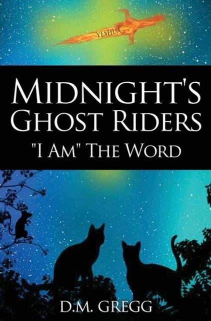 Midnight's Ghost Riders: 'I Am' the Word
