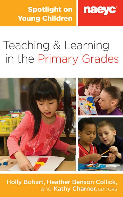 Spotlight on Young Children: Teaching and Learning in the Primary Grades