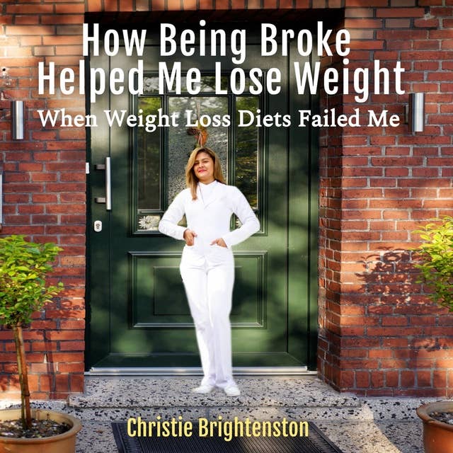How Being Broke Helped Me Lose Weight: When Weight Loss Diets Failed Me